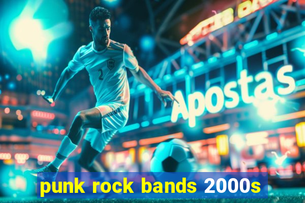 punk rock bands 2000s